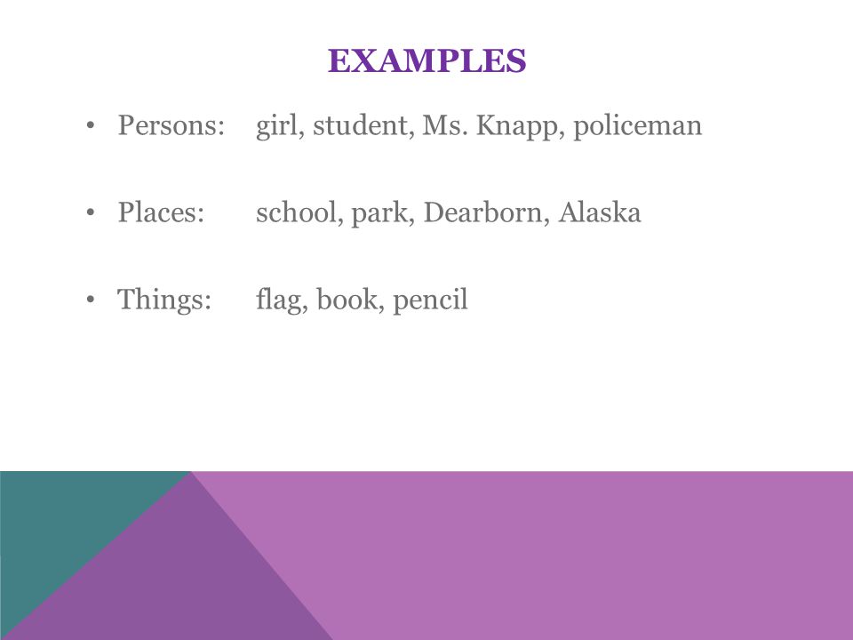 EXAMPLES Persons: girl, student, Ms.