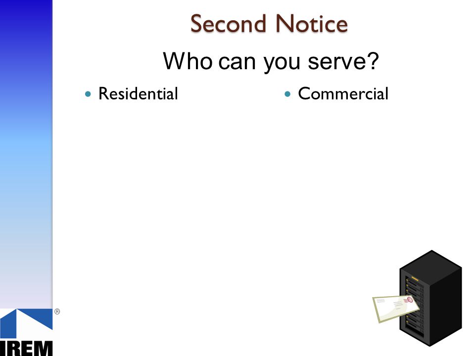 Residential Commercial Who can you serve Second Notice