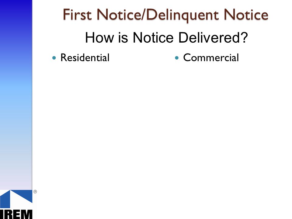First Notice/Delinquent Notice Residential Commercial How is Notice Delivered