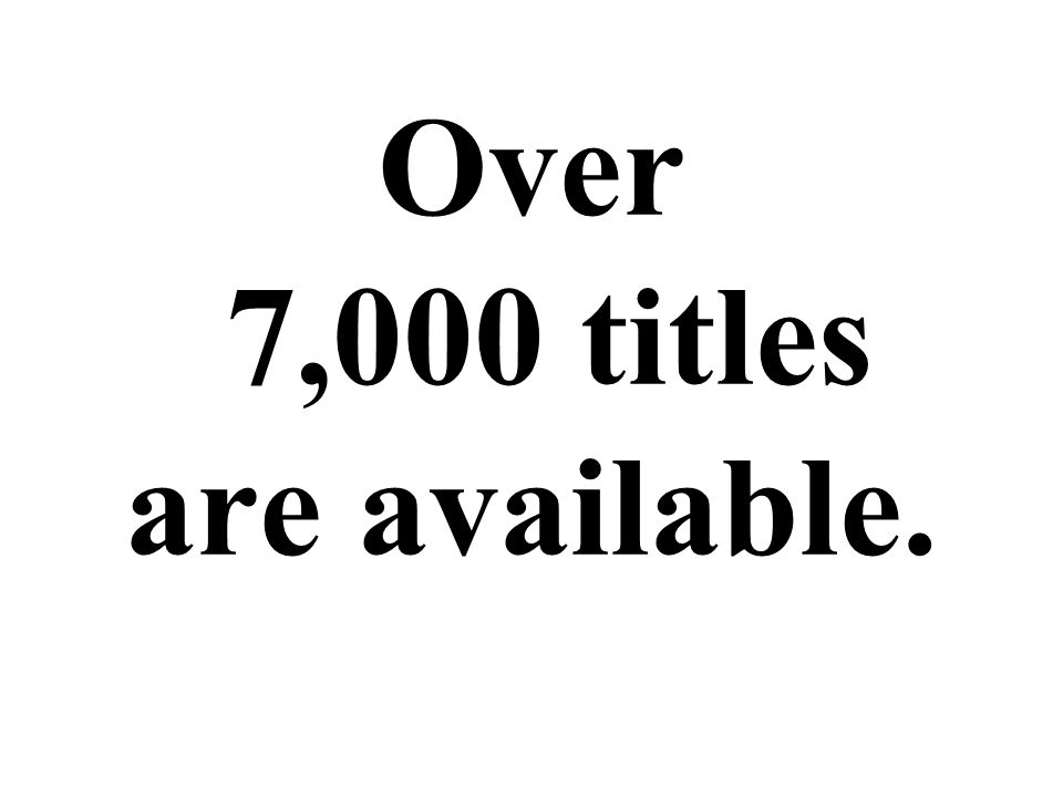 Over 7,000 titles are available.