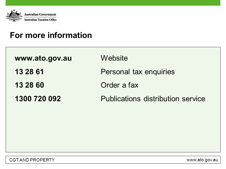 CGT AND PROPERTY   For more information Personal tax enquiries Order a fax Publications distribution service