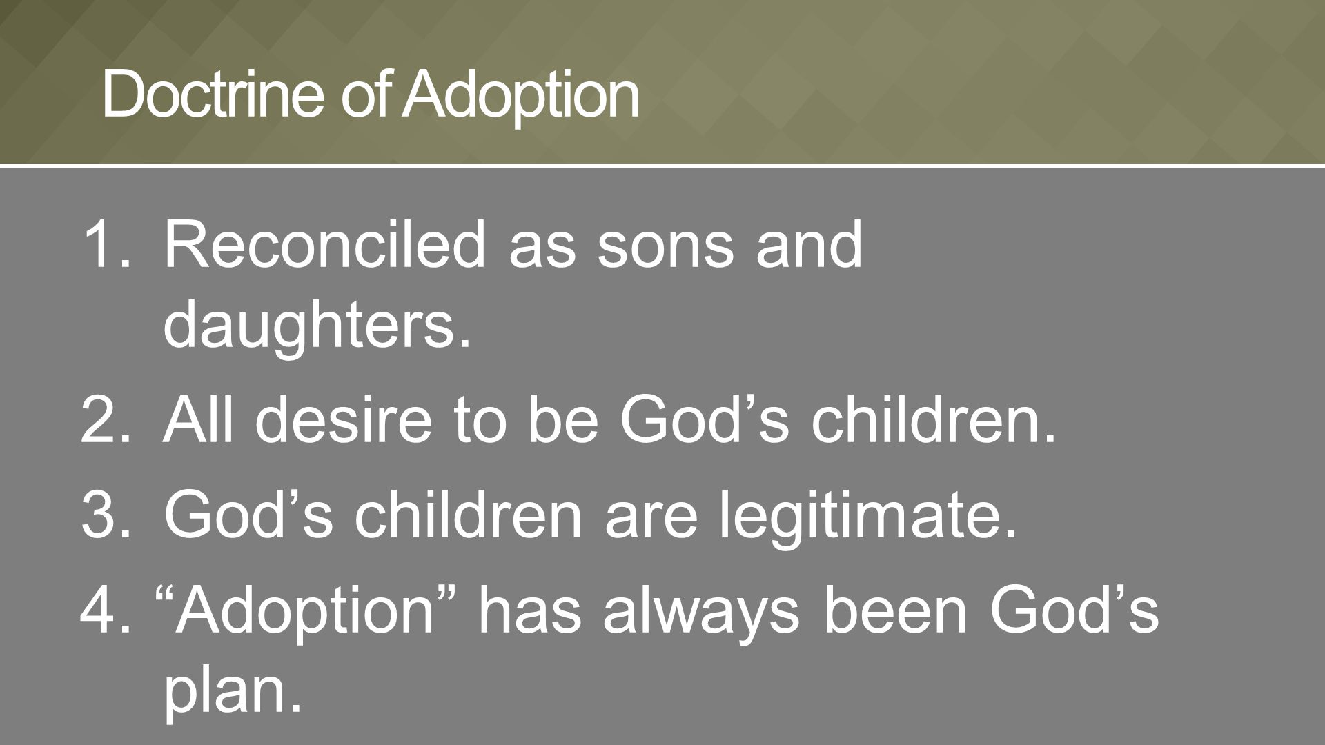 1.Reconciled as sons and daughters. 2.All desire to be God’s children.