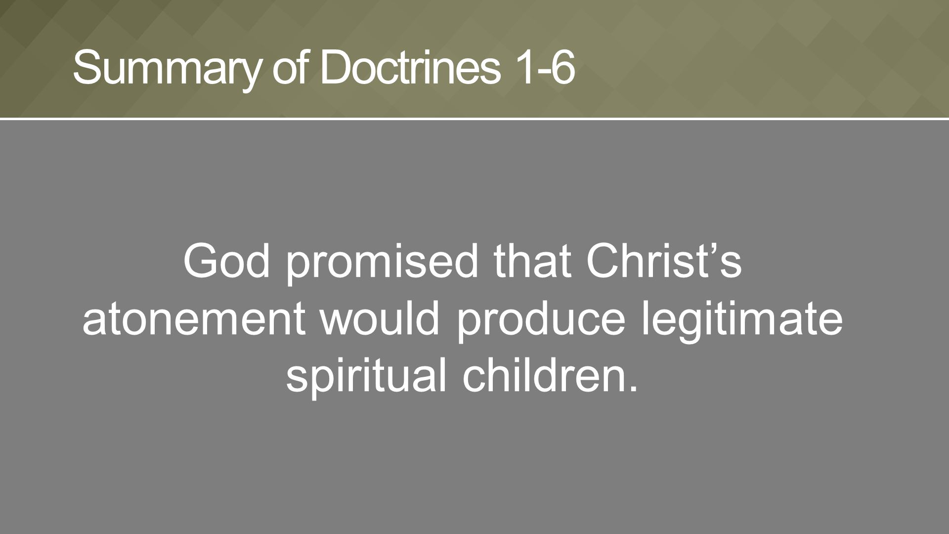 God promised that Christ’s atonement would produce legitimate spiritual children.