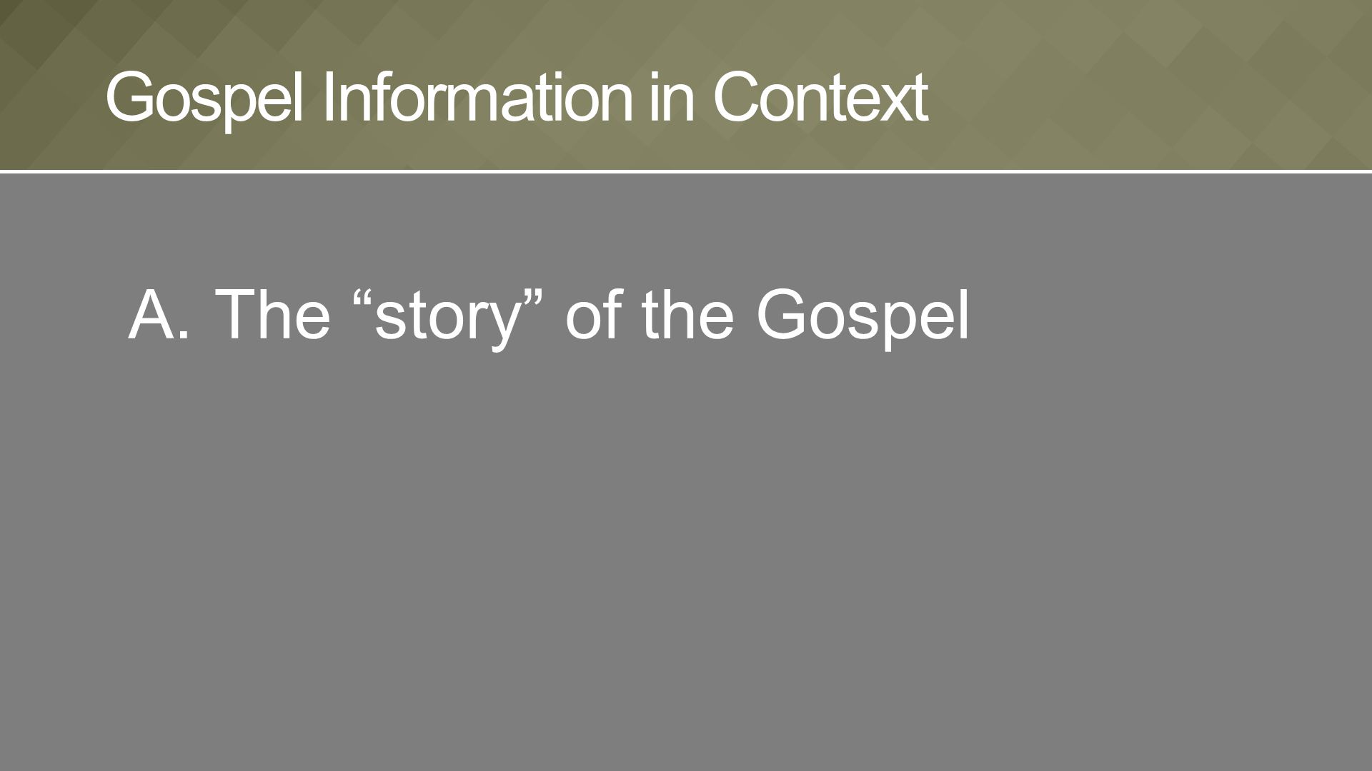 A.The story of the Gospel Gospel Information in Context