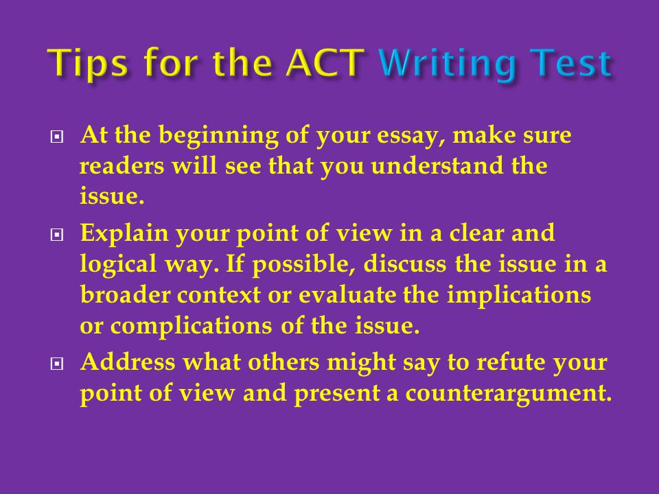  At the beginning of your essay, make sure readers will see that you understand the issue.
