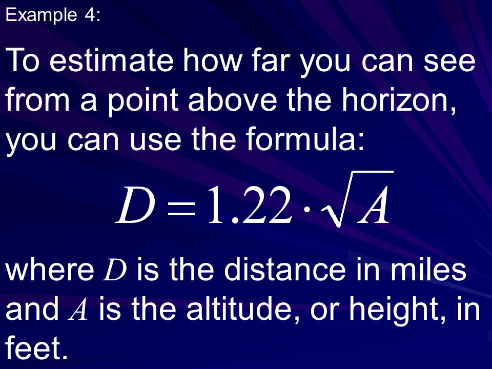 Example 4: where D is the distance in miles and A is the altitude, or height, in feet.