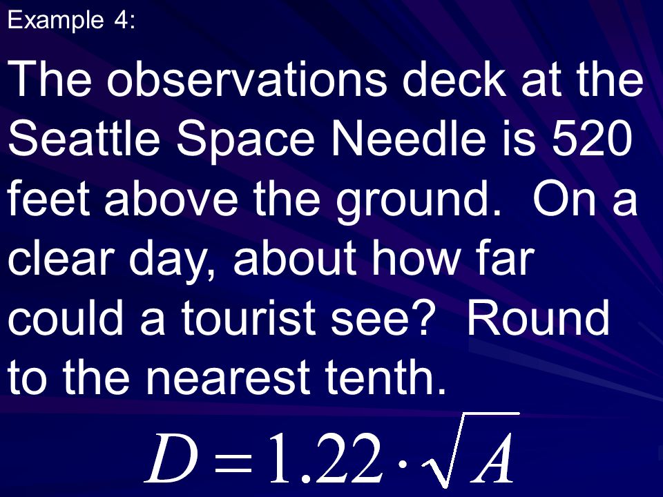 Example 4: The observations deck at the Seattle Space Needle is 520 feet above the ground.