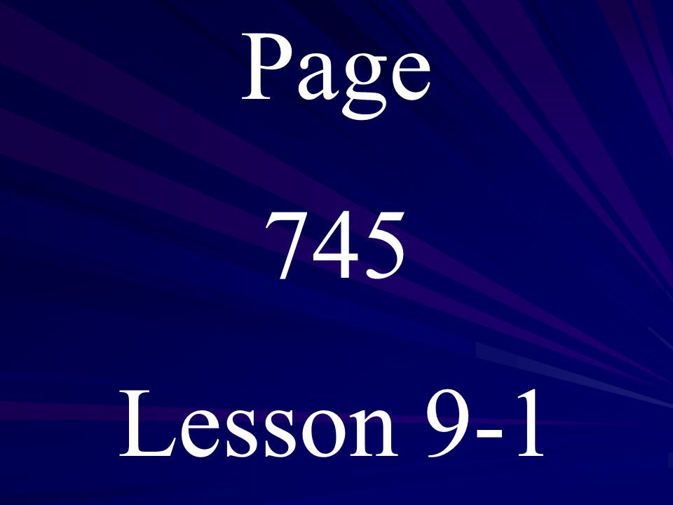 Page 745 Lesson 9-1