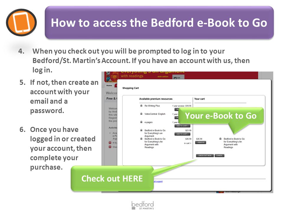 How to access the Bedford e-Book to Go Your e-Book to Go 4.When you check out you will be prompted to log in to your Bedford/St.