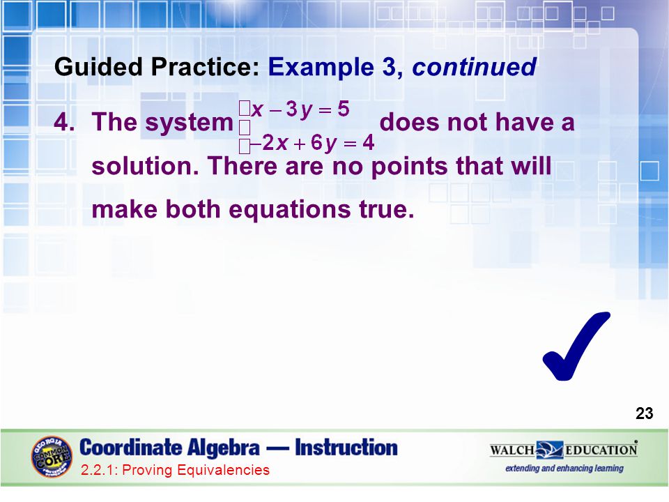 Guided Practice: Example 3, continued 4.The system does not have a solution.