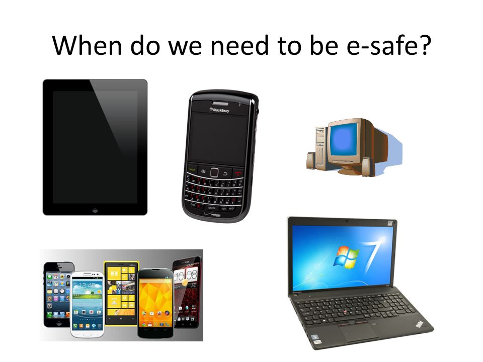 When do we need to be e-safe