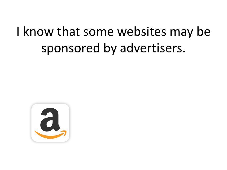 I know that some websites may be sponsored by advertisers.