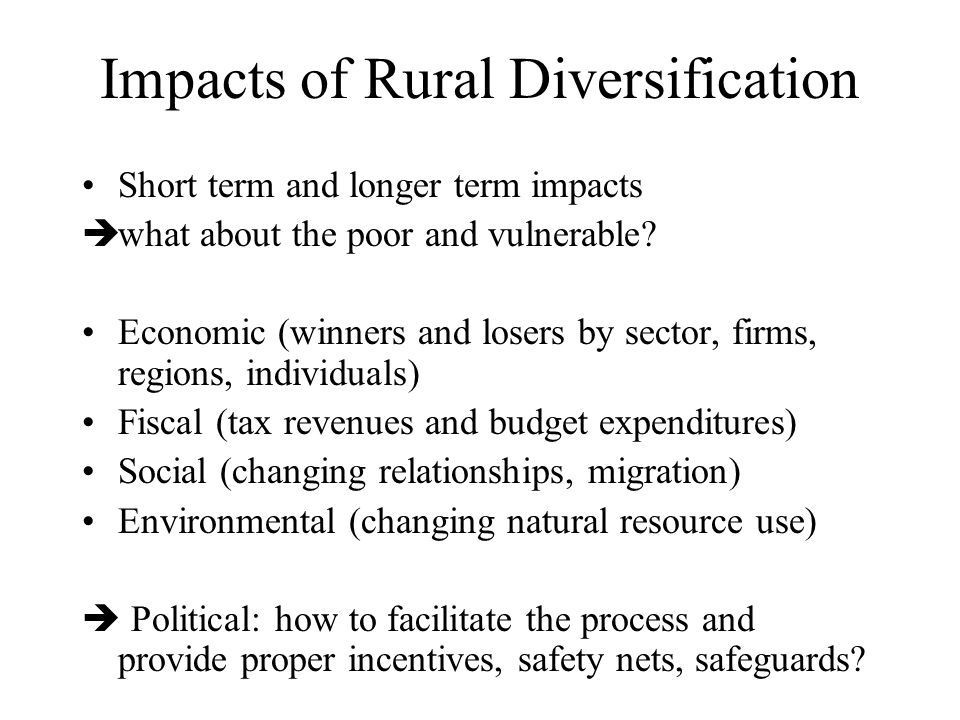 Impacts of Rural Diversification Short term and longer term impacts  what about the poor and vulnerable.