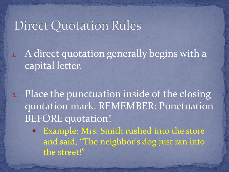 1. A direct quotation generally begins with a capital letter.