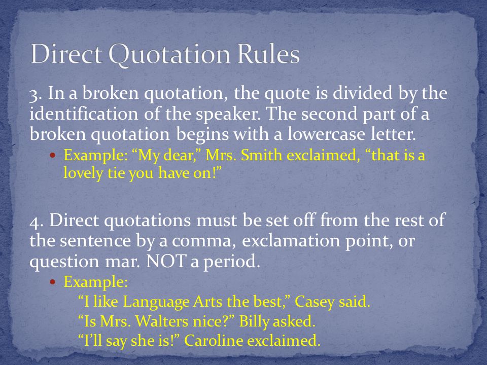3. In a broken quotation, the quote is divided by the identification of the speaker.