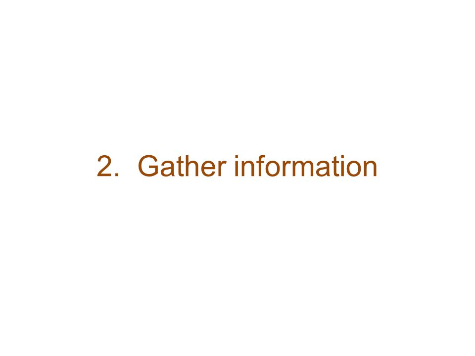 2. Gather information