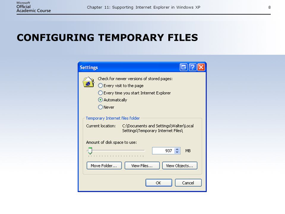 Chapter 11: Supporting Internet Explorer in Windows XP8 CONFIGURING TEMPORARY FILES