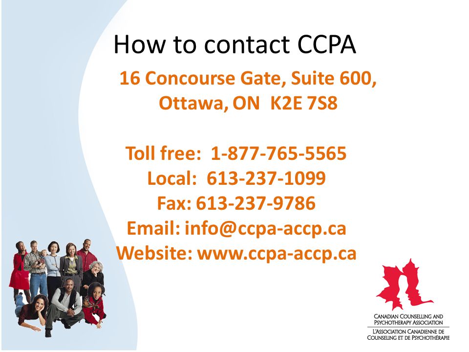 How to contact CCPA 16 Concourse Gate, Suite 600, Ottawa, ON K2E 7S8 Toll free: Local: Fax: Website: