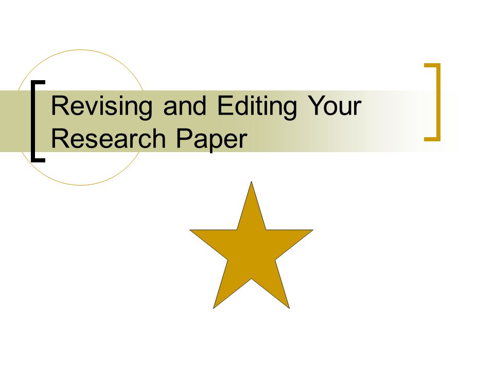 Revising and Editing Your Research Paper