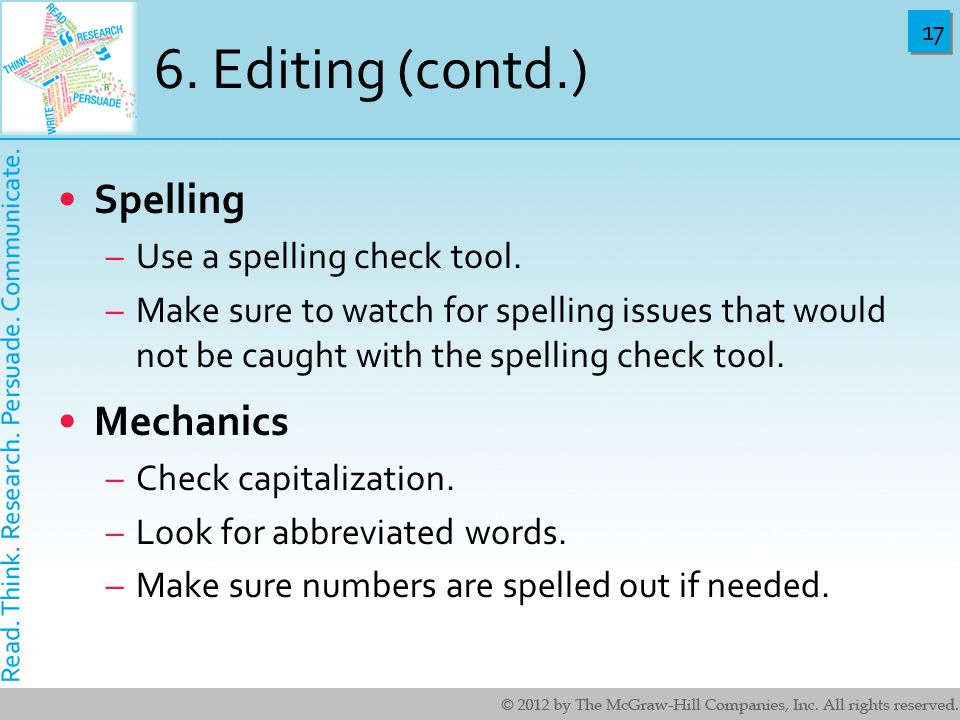17 6. Editing (contd.) Spelling –Use a spelling check tool.