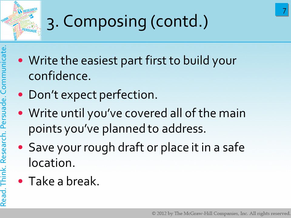 Composing (contd.) Write the easiest part first to build your confidence.