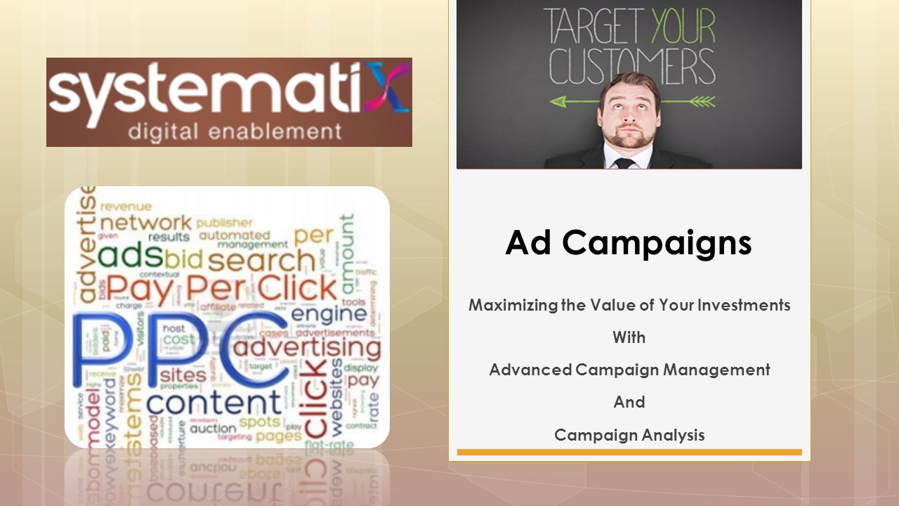 Maximizing the Value of Your Investments With Advanced Campaign Management And Campaign Analysis Ad Campaigns