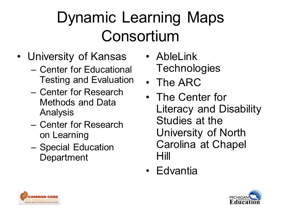 University of Kansas –Center for Educational Testing and Evaluation –Center for Research Methods and Data Analysis –Center for Research on Learning –Special Education Department AbleLink Technologies The ARC The Center for Literacy and Disability Studies at the University of North Carolina at Chapel Hill Edvantia