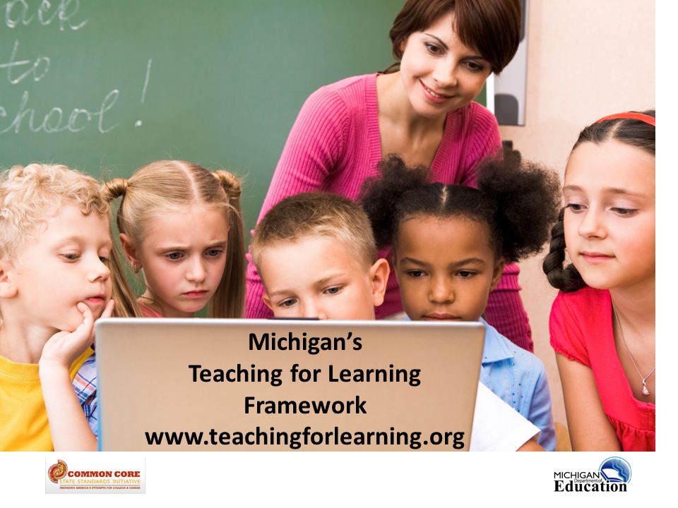 Michigan’s Teaching for Learning Framework