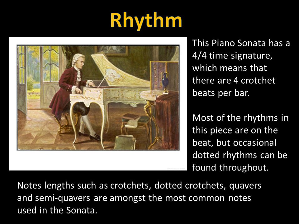 This Piano Sonata has a 4/4 time signature, which means that there are 4 crotchet beats per bar.