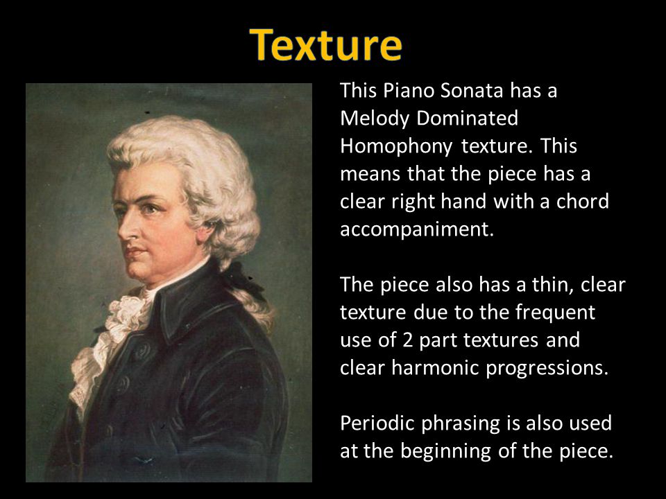 This Piano Sonata has a Melody Dominated Homophony texture.