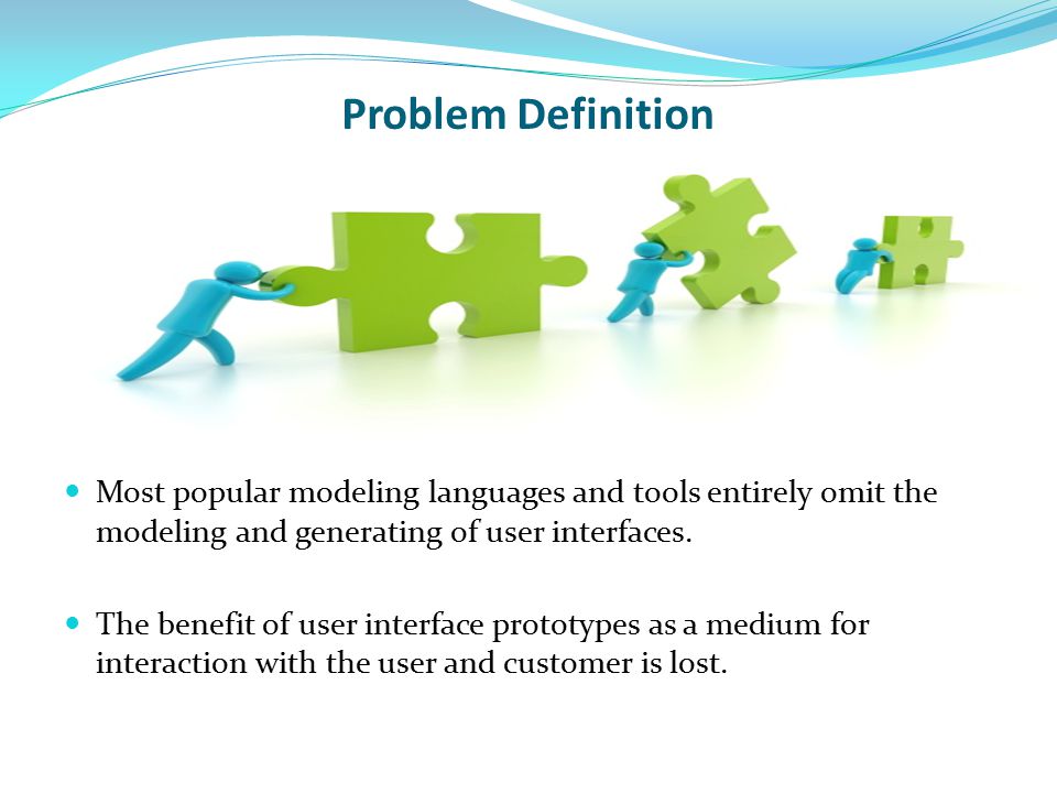 Problem Definition Most popular modeling languages and tools entirely omit the modeling and generating of user interfaces.