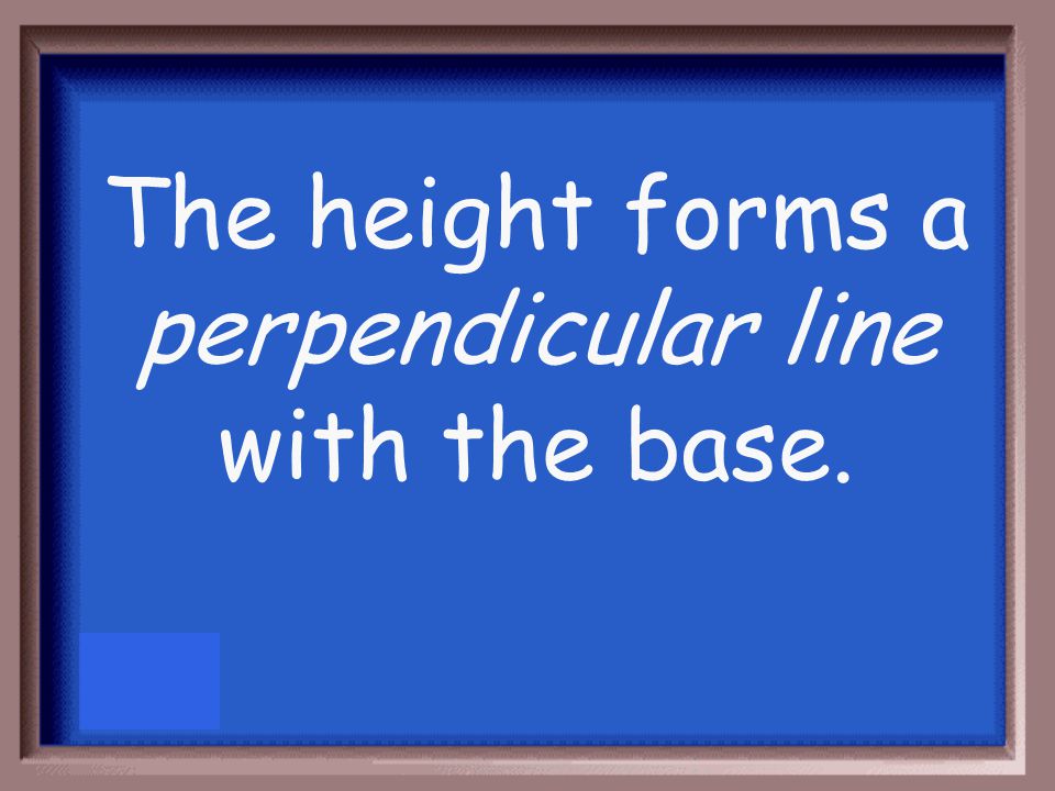 The height of a parallelogram has to form what type of line with the base