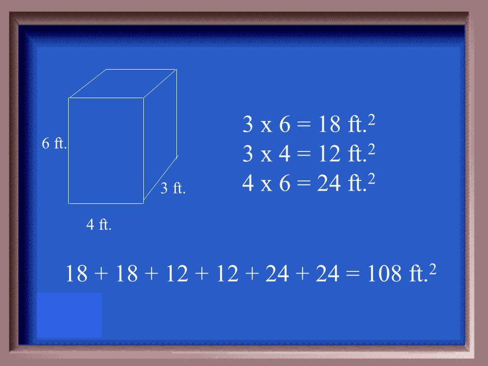 Find the surface area of the figure below: 6 ft. 4 ft. 3 ft.