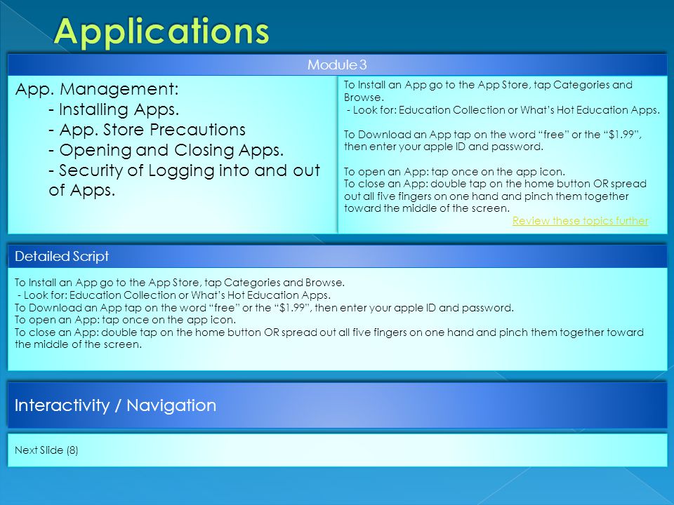 App. Management: - Installing Apps. - App. Store Precautions - Opening and Closing Apps.