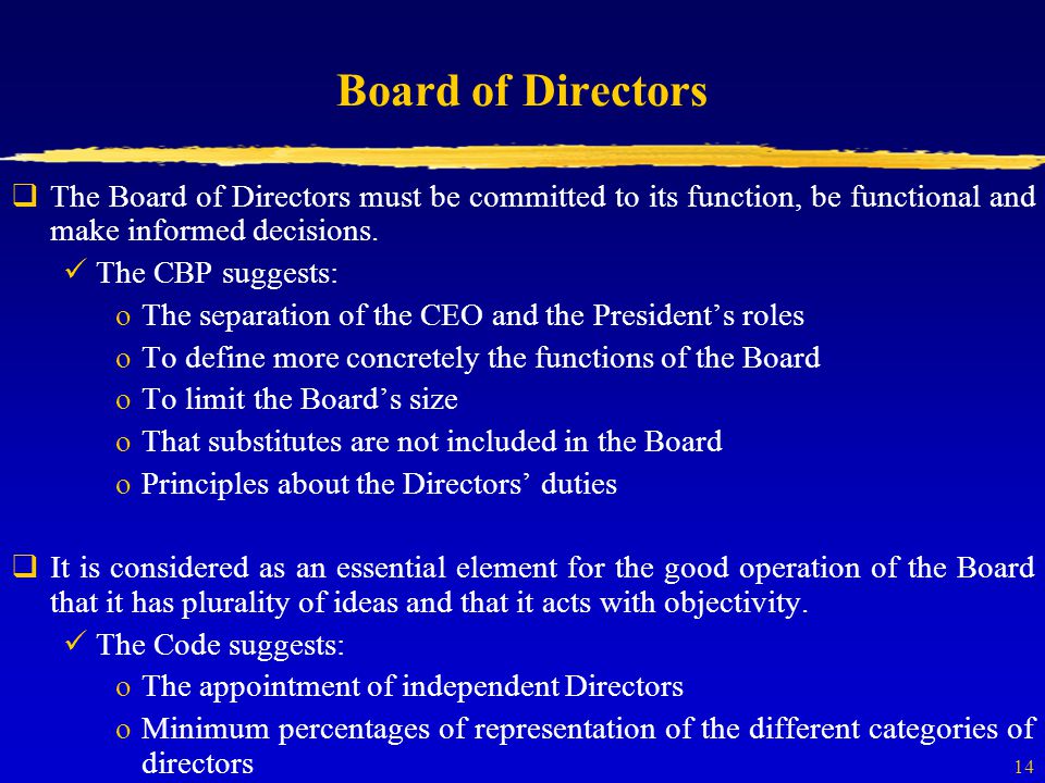 14 Board of Directors  The Board of Directors must be committed to its function, be functional and make informed decisions.