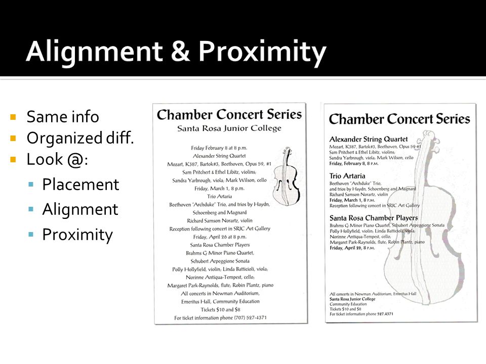  Same info  Organized diff.   Placement  Alignment  Proximity