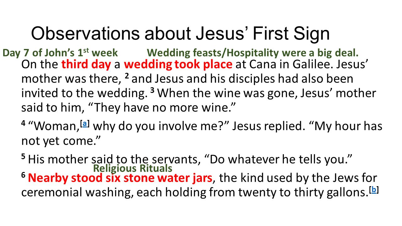 Observations about Jesus’ First Sign On the third day a wedding took place at Cana in Galilee.