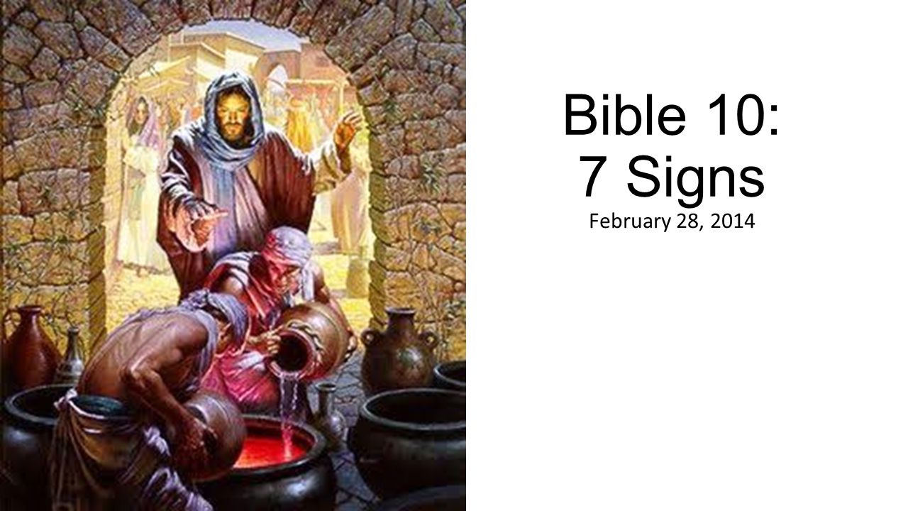 Bible 10: 7 Signs February 28, 2014