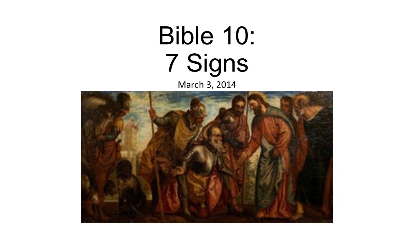 Bible 10: 7 Signs March 3, 2014