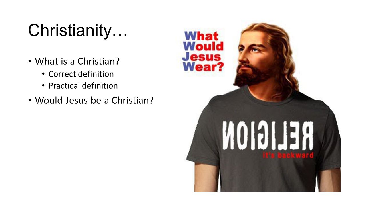 Christianity… What is a Christian.