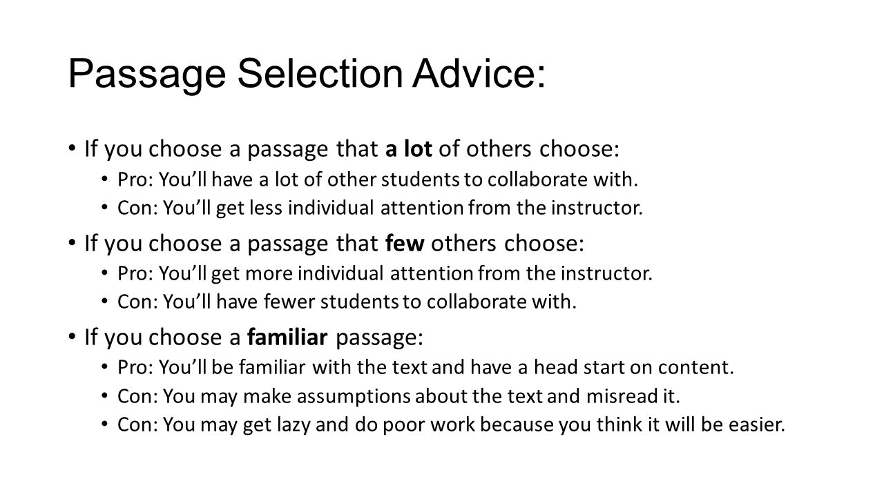 Passage Selection Advice: If you choose a passage that a lot of others choose: Pro: You’ll have a lot of other students to collaborate with.