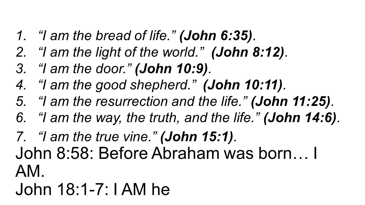 John 8:58: Before Abraham was born… I AM.