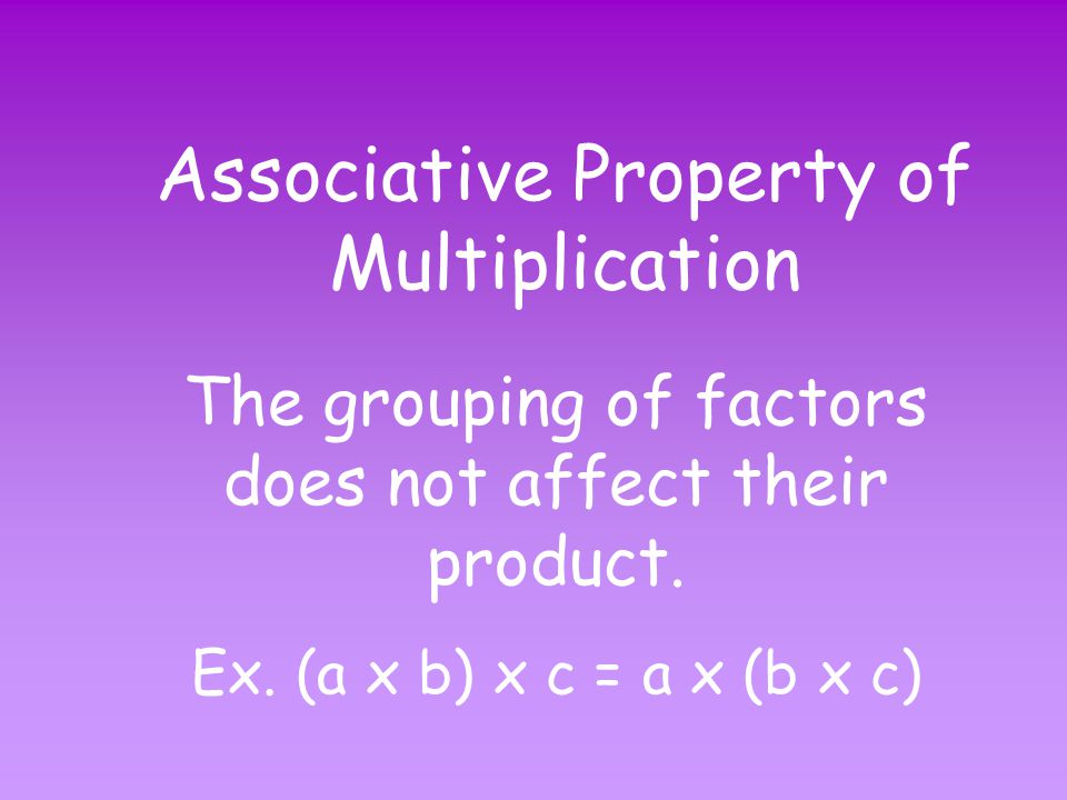 Associative Property of Addition The grouping of addends does not affect their sum.