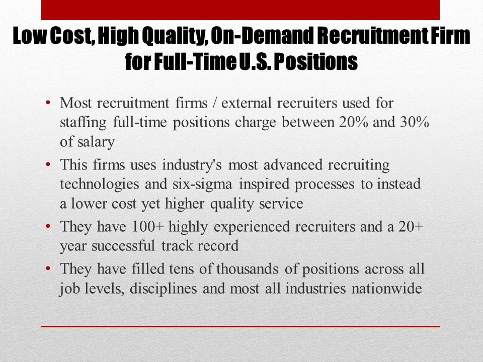 Low Cost, High Quality, On-Demand Recruitment Firm for Full-Time U.S.