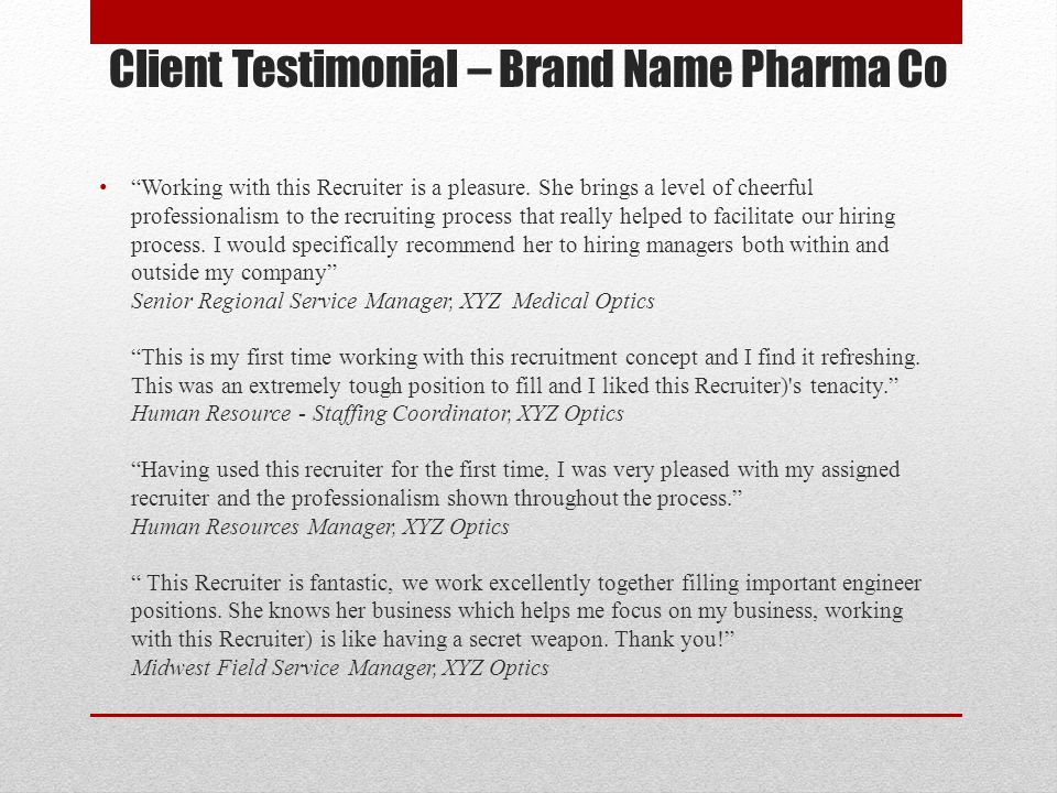 Client Testimonial – Brand Name Pharma Co Working with this Recruiter is a pleasure.