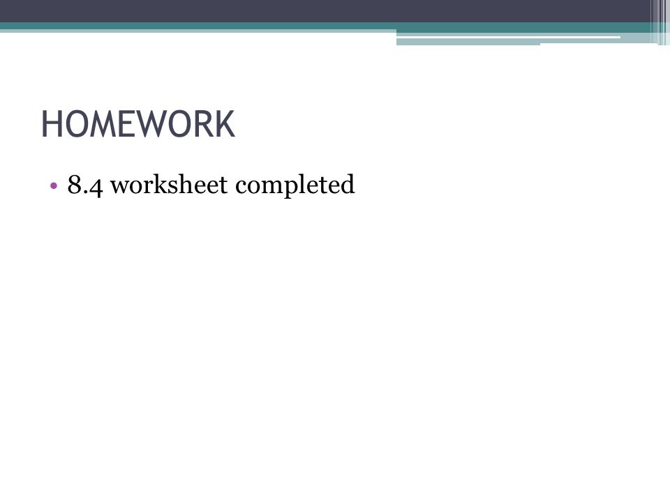 HOMEWORK 8.4 worksheet completed