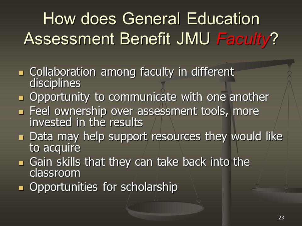 23 How does General Education Assessment Benefit JMU Faculty.