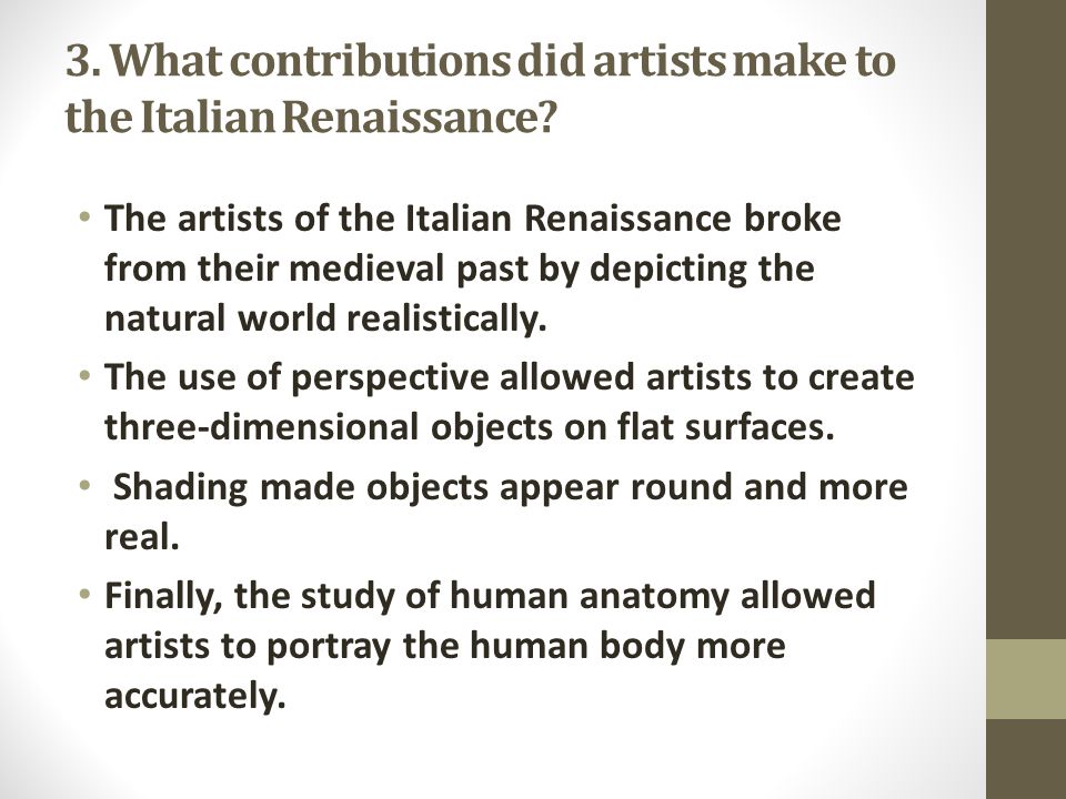 3. What contributions did artists make to the Italian Renaissance.