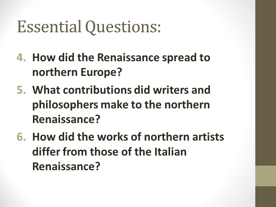 Essential Questions: 4.How did the Renaissance spread to northern Europe.