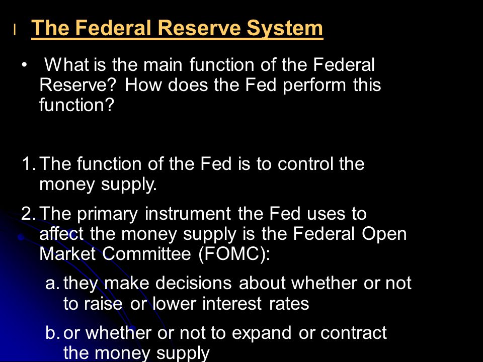 l l The Federal Reserve System What is the main function of the Federal Reserve.